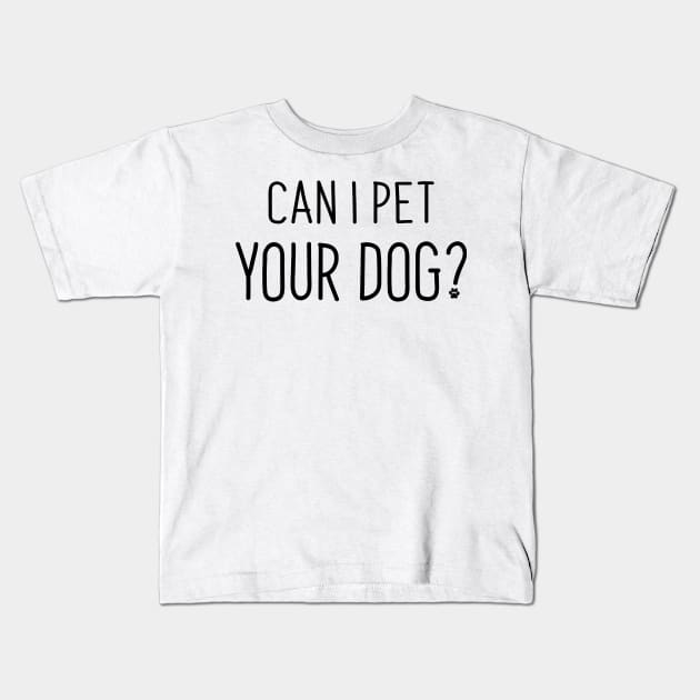 Can I Pet Your Dog? Kids T-Shirt by kamskir